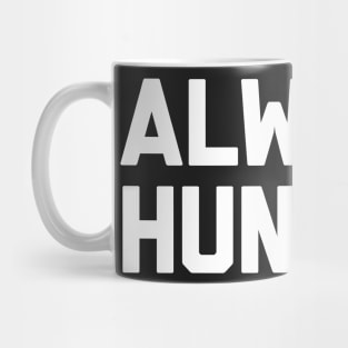 Always Hungry Mug